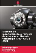Sistema de Monitorização e Rastreio de Crianças Utilizando Tecnologia Rfid, gps e gsm (en Portugués)