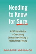 Needing to Know for Sure: A Cbt-Based Guide to Overcoming Compulsive Checking and Reassurance Seeking 