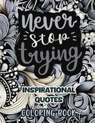 Never Stop Trying: Inspirational Quotes Coloring Book (en Inglés)