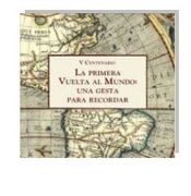 La Primera Vuelta al Mundo, una Gesta Para Recordar