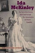 Ida McKinley: The Turn-Of-The-Century First Lady Through War, Assassination, and Secret Disability