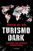 Turismo Dark: Destinos con Oscuros Magnetismos (Enigmas y Conspiraciones)