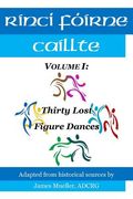 Rinci Foirne Caillte: Volume I: Thirty Lost Figure Dances (en Inglés)