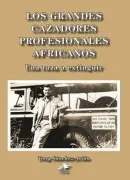 Los grandes cazadores profesionales africanos. Una raza a extinguir