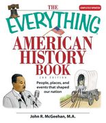The Everything American History Book: People, Places, and Events That Shaped Our Nation (en Inglés)