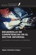 DESARROLLO DE COMPETENCIAS EN EL SECTOR INFORMAL. LOS CONSTRUCTOS SOCIALES DE LA COMPETENCIA (in Spanish)