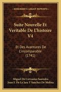 Suite Nouvelle Et Veritable De L'histoire V4: Et Des Avantures De L'incomparable (1741) (en Francés)