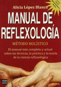 Manual de reflexología: Método holístico (Incluye atlas reflexológico podal) (in Spanish)