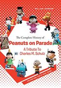 The Complete History of Peanuts on Parade: A Tribute to Charles m. Schulz: Volume One: The st. Paul Years (en Inglés)