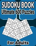 600 Ultimate Sudoku Puzzles Book Easy to Hard for Adults: Different Levels Sudoku Puzzles Includes all solutions. (en Inglés)