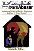 The Verbal And Emotional Abuser: Recognizing The Verbal Abusive Relationship And How To Defend Yourself (en Inglés)