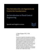 Una Introducción a la Ingeniería de Control de Inundaciones: An Introduction to Flood Control Engineering