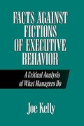 facts against fictions of executive behavior: a critical analysis of what managers do (en Inglés)