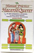 Manual Práctico Para Hacerse Querer