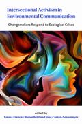 Intersectional Activism in Environmental Communication. Changemakers Respond to Ecological Crises (en Inglés)