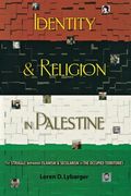 Identity and Religion in Palestine: The Struggle Between Islamism and Secularism in the Occupied Territories (en Inglés)