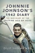 Johnnie Johnson's 1942 Diary: The War Diary of the Spitfire Ace of Aces (en Inglés)
