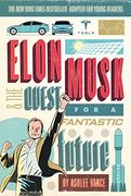 Elon Musk and the Quest for a Fantastic Future Young Readers'Edition