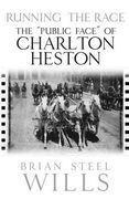 Running the Race: The "Public Face" of Charlton Heston (en Inglés)