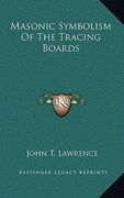 masonic symbolism of the tracing boards (en Inglés)