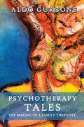 Psychotherapy Tales: The Making of a Family Therapist (en Inglés)