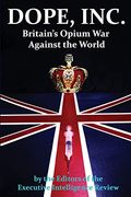 Dope, Inc. Britain'S Opium war Against the World