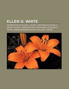 ellen g. white: inspiration of ellen g. white, criticism of ellen g. white, ellen g. white estate, teachings of ellen g. white (en Inglés)