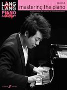 Lang Lang Piano Academy -- Mastering the Piano: Level 4 -- Technique, Studies and Repertoire for the Developing Pianist (en Inglés)
