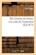 Des Lésions Du Foetus, À La Suite de l'Extraction (en Francés)