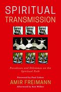 Spiritual Transmission: Paradoxes and Dilemmas on the Spiritual Path (en Inglés)