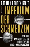 Imperium der Schmerzen: Wie Eine Familiendynastie die Weltweite Opioidkrise Auslöste (en Alemán)