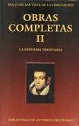 obras completas de san juan bautista de la concepción. ii: la reforma trinitaria