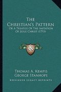 the christian's pattern: or a treatise of the imitation of jesus christ (1793) (en Inglés)