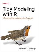 Tidy Modeling With r: A Framework for Modeling in the Tidyverse (en Inglés)