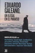 Eduardo Galeano, un Ilegal en el Paraíso