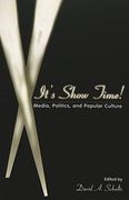 It's Show Time!: Media, Politics, and Popular Culture (Politics, Media & Popular Culture)