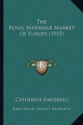 the royal marriage market of europe (1915) (en Inglés)