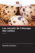Les secrets de l'élevage des cailles (en Francés)