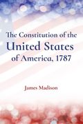 The Constitution of the United States of America, 1787 (en Inglés)