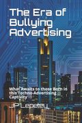The Era of Bullying Advertising: What Awaits to those Born in this Techno-Advertising Captivity (en Inglés)