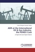 ADR at the International Oil & Gas Industry, the PEMEX Case: (a legal and socio-legal analysis)
