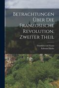 Betrachtungen Über die Französische Revolution, zweiter Theil (en Alemán)