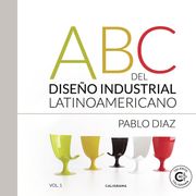 (I. B. D. ) abc del Diseño Industrial Latinoamericano, Vol. 1 - Parte 1