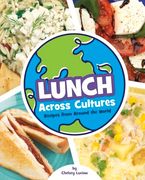 Lunch Across Cultures: Recipes From Around the World (Cooking Across Cultures)