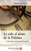 Vida al Ritmo de la Palabra, la Como Dejarse Plasmar por la