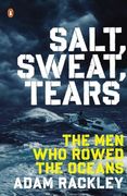 Salt, Sweat, Tears: The men who Rowed the Oceans (en Inglés)