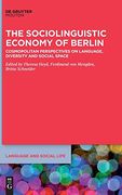 The Sociolinguistic Economy of Berlin: Cosmopolitan Perspectives on Language, Diversity and Social Space (Language and Social Life [Lsl], 17) (en Inglés)