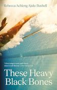 These Heavy Black Bones de Rebecca Achieng Ajulu-Bushell(Canongate Books Ltd. ) (en Inglés)