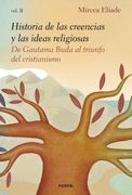 Historia de las Ideas y las Creencias Religiosas Vol. 2 de Gautama Buda al Triunfo del Cristianismo