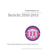 Friedensakademie Linz: Bericht 2010-2013 (en Alemán)